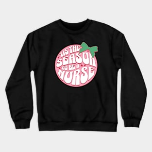 Tis the season to be a nurse Crewneck Sweatshirt